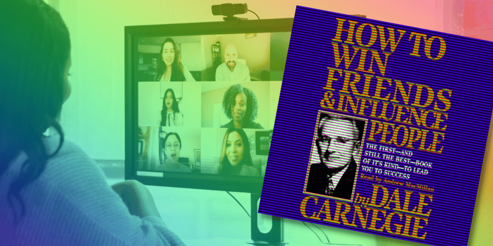 how to win friends and influence people in virtual meetings